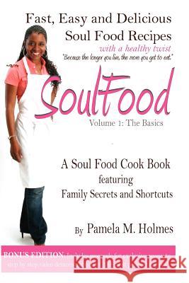 Soul Food: Volume 1: The Basics Pamela M. Holmes 9781463769321 Createspace