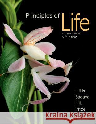 Principles of Life: For the Ap(r) Course David M. Hillis David E. Sadava Richard W. Hill 9781464156410