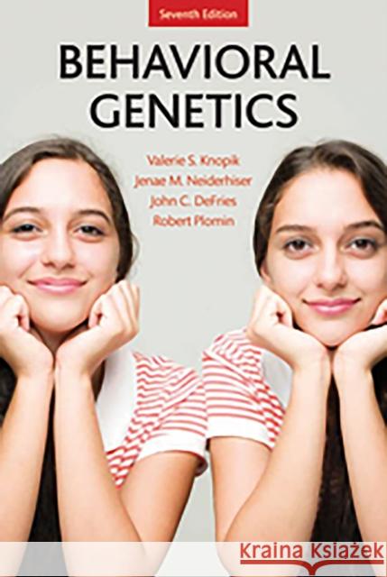 Behavioral Genetics Valerie S. Knopik Jenae M. Neiderhiser John C. DeFries 9781464176050 Worth Publishers