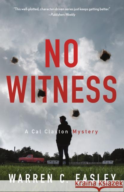 No Witness: A Cal Claxton Mystery Warren C. Easley 9781464214431 Poisoned Pen Press