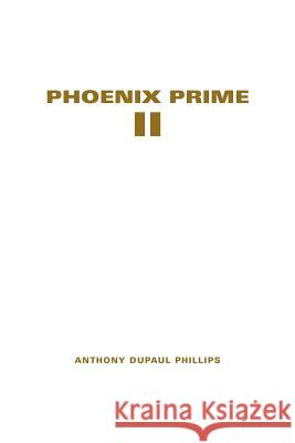 Phoenix Prime II Anthony DuPaul Phillips 9781465335234