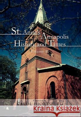 St. Anne's Annapolis History and Times: Volume II Hjortsberg, Carol 9781465339768