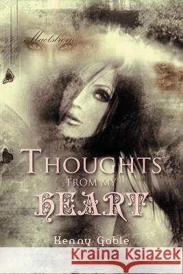 Thoughts from My Heart Kenny Gable 9781465341693 Xlibris Corporation