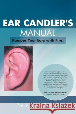 Ear Candler's Manual: Pamper Your Ears with Fire! Rich, Penny 9781465394330
