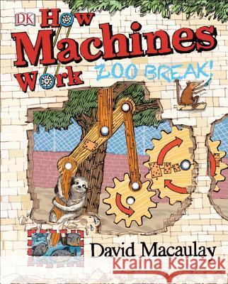 How Machines Work: Zoo Break! Dk 9781465440129 DK Publishing (Dorling Kindersley)