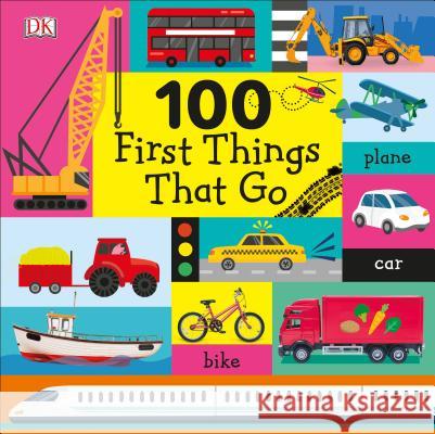 100 First Things That Go DK 9781465479594 DK Publishing (Dorling Kindersley)