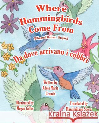Where Hummingbirds Come From Bilingual Italian English Gibbs, Megan 9781466202054 Createspace