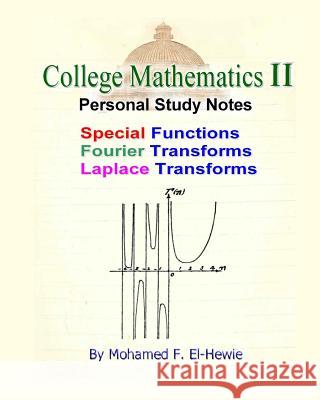 College Mathematics II: Personal Study Notes Mohamed F. El-Hewie 9781466209176 Createspace