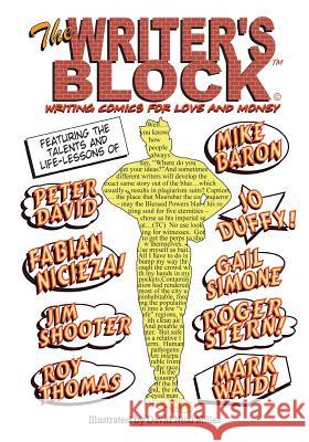 The Writer's Block: Writing Comics for Love and Money David Neal Miller Roger Stern Roy Thomas 9781466260269