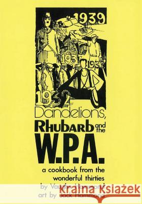 Dandelions, Rhubarb and the W.P.A. Vaughn Hammond Jack Hammond 9781466279667