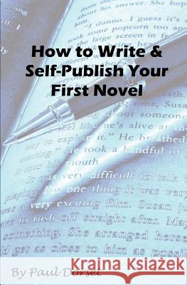 How to Write and Self-Publish Your First Novel: Writing For Success Dorset, Paul 9781466294349 Createspace