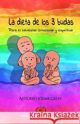 La Dieta de Los 3 Budas. Para El Bienestar Emocional Y Espiritual Antonio J Nuria Peris 9781466319608 Createspace