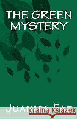 The Green Mystery Juanita Fae 9781466356979 Createspace