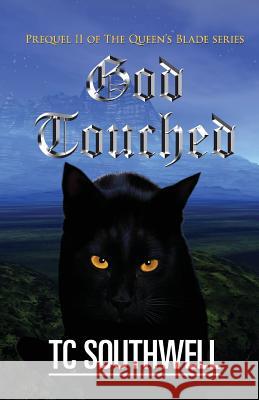 God Touched: Prequel 11 of The Queen's Blade series Southwell, T. C. 9781466424036