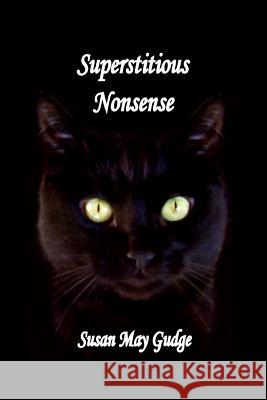 Superstitious Nonsense Susan May Gudge 9781466428430 Createspace