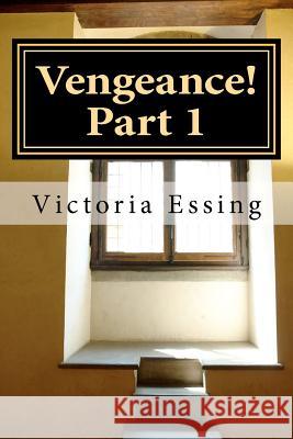Vengeance! Victoria Essing 9781466451452 Createspace