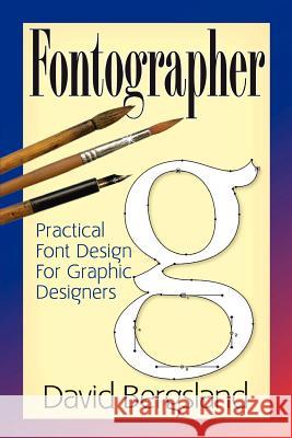 Fontographer: Practical Font Design for Graphic Designers David Bergsland 9781466479401
