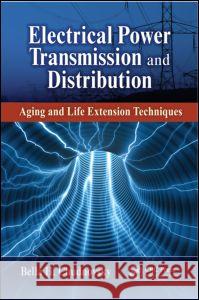 Electrical Power Transmission and Distribution: Aging and Life Extension Techniques Bella H. Chudnovsky 9781466502468