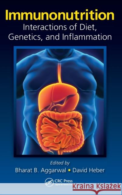 Immunonutrition: Interactions of Diet, Genetics, and Inflammation Aggarwal, Bharat B. 9781466503854