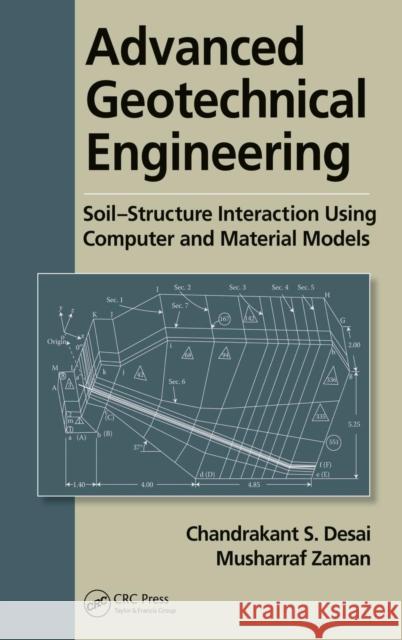 Advanced Geotechnical Engineering: Soil-Structure Interaction using Computer and Material Models Desai, Chandrakant S. 9781466515604 CRC Press