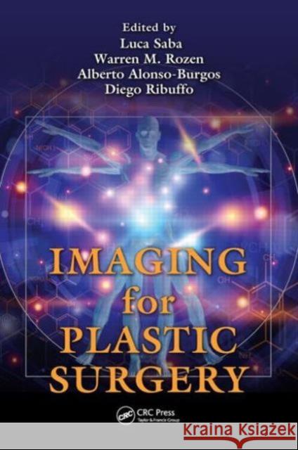Imaging for Plastic Surgery Luca Saba Warren Rozen Alberto A. Burgos 9781466551114 CRC Press