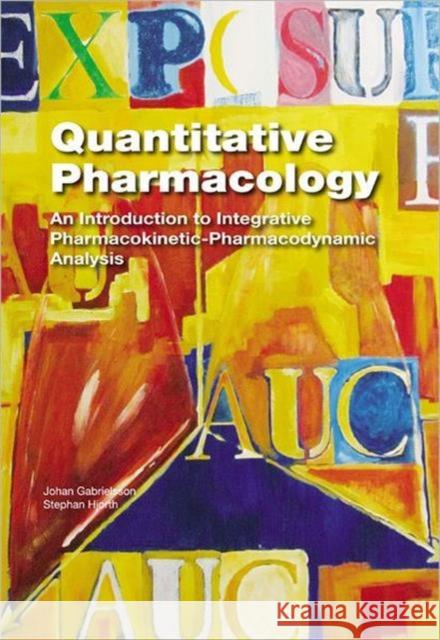 Quantitative Pharmacology: An Introduction to Integrative Pharmacokinetic-Pharmacodynamic Analysis Gabrielsson, Johan 9781466560314 Swedish Pharmaceutical Press