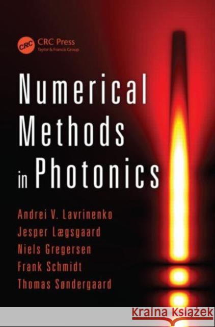 Numerical Methods in Photonics Andrei V. Lavrinenko Jesper Laegsgaard Niels Gregersen 9781466563889