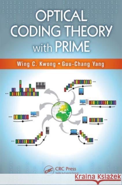 Optical Coding Theory with Prime Wing C. Kwong Guu-Chang Yang 9781466567801 CRC Press