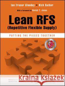 Lean Rfs (Repetitive Flexible Supply): Putting the Pieces Together Glenday, Ian Fraser 9781466578197 0