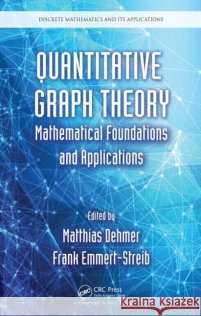 Quantitative Graph Theory: Mathematical Foundations and Applications Dehmer, Matthias 9781466584518 CRC Press