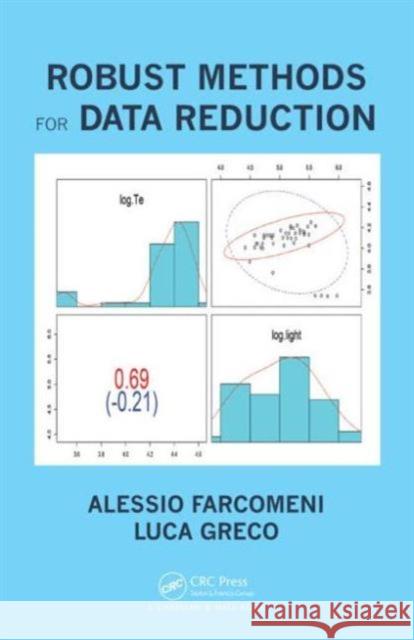 Robust Methods for Data Reduction Alessio Farcomeni 9781466590625 Taylor & Francis Group