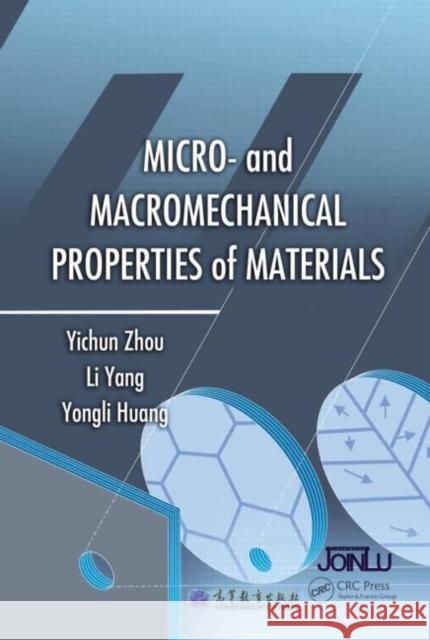 Micro- And Macromechanical Properties of Materials Zhou, Yichun 9781466592438 CRC Press