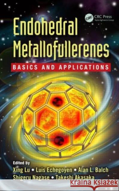 Endohedral Metallofullerenes: Basics and Applications Lu, Xing 9781466593947 CRC Press