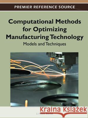 Computational Methods for Optimizing Manufacturing Technology: Models and Techniques Davim, J. Paulo 9781466601284