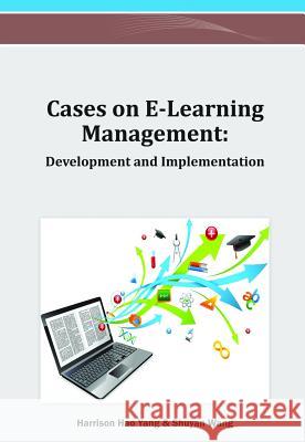 Cases on E-Learning Management: Development and Implementation Yang, Harrison Hao 9781466619333 Information Science Reference