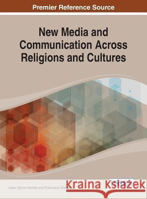 New Media and Communication Across Religions and Cultures Nahon-Serfaty 9781466650350 Information Science Reference