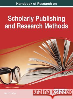 Handbook of Research on Scholarly Publishing and Research Methods Victor Wang 9781466674097