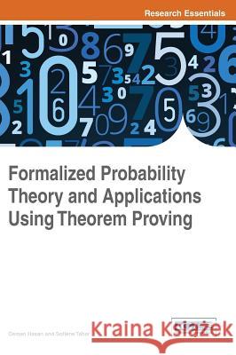 Formalized Probability Theory and Applications Using Theorem Proving Osman Hasan Sofiene Tahar 9781466683150 Information Science Reference