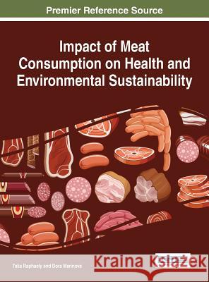 Impact of Meat Consumption on Health and Environmental Sustainability Talia Raphaely 9781466695535