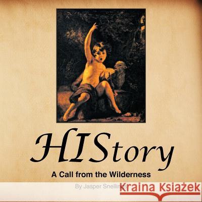 History: A Call from the Wilderness Snellings, Jasper 9781466913585 Trafford Publishing