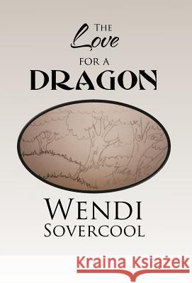 The Love for a Dragon Wendi Sovercool 9781466914360