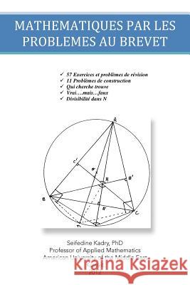 Mathematiques Par Les Problemes Au Brevet Phd Seifedine Kadry 9781466960060 Trafford Publishing