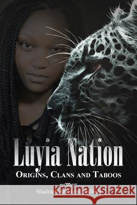 Luyia Nation: Origins, Clans and Taboos Bulimo, Shadrack Amakoye 9781466978379