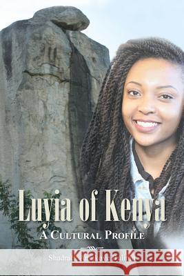 Luyia of Kenya: A Cultural Profile Bulimo, Shadrack Amakoye 9781466983328