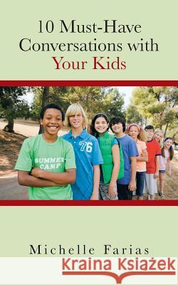 10 Must-Have Conversations with Your Kids Michelle Farias 9781466993013 Trafford Publishing