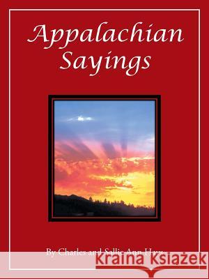 Appalachian Sayings Charles and Sallie Ann Hays 9781466995437
