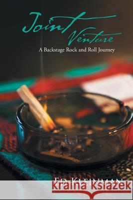 Joint Venture: A Backstage Rock and Roll Journey Kleinman, Ed 9781466997752