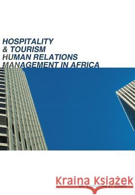 Hospitality & Tourism Human Relations Management in Africa Dr Lumumba U. Ubani 9781467009249 Authorhouse