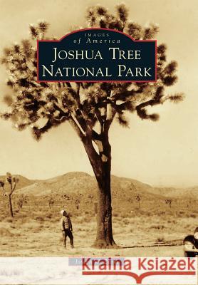 Joshua Tree National Park Joseph W. Zarki 9781467132817 Arcadia Publishing (SC)
