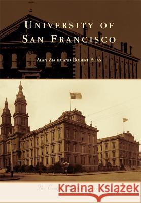 University of San Francisco Alan Ziajka Robert Elias 9781467133074 Arcadia Publishing (SC)